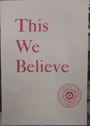 Stock image for This We Believe: A Statement of Belief of the Wisconsin Evangelical Lutheran Synod for sale by ThriftBooks-Atlanta