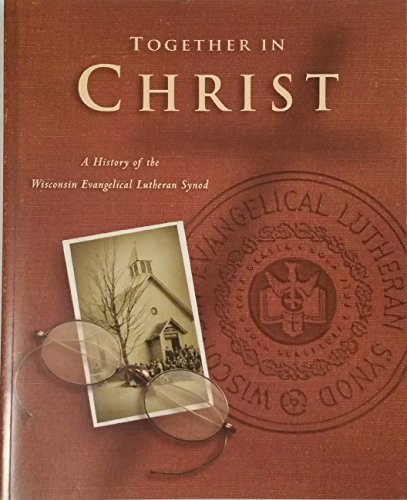 Imagen de archivo de Together in Christ: A history of the Wisconsin Evangelical Lutheran Synod a la venta por SecondSale