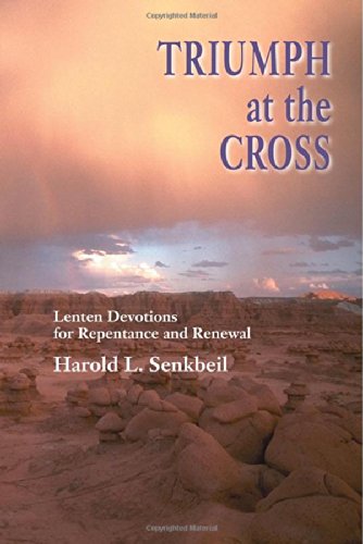 Stock image for Triumph at the Cross: Lenten Devotions for Repentance and Renewal for sale by KuleliBooks