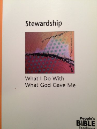 Imagen de archivo de Stewardship: What I Do with What God Gave Me (The People's Bible Teachings) a la venta por Half Price Books Inc.