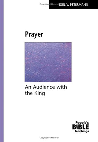 Imagen de archivo de Prayer: An Audience with the King (The Peoples Bible Teachings) a la venta por Zoom Books Company