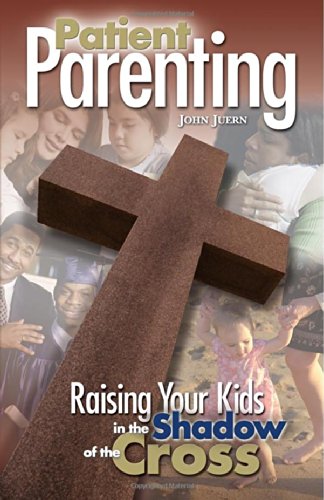 Imagen de archivo de Patient Parenting: Raising Your Kids in the Shadow of the Cross a la venta por SecondSale