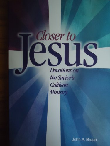 Stock image for Closer to Jesus Devotions on the Savior's Galilean Ministry for sale by ThriftBooks-Dallas