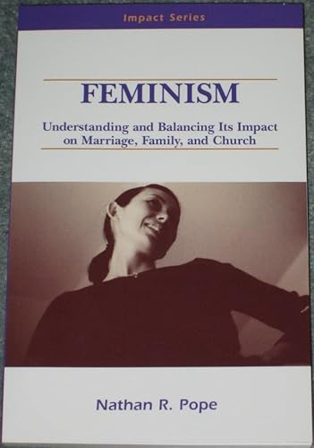 Feminism: Understanding And Balancing Its Impact On Marriage, Family And Church.