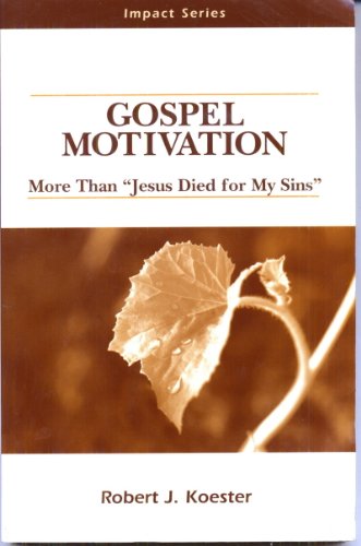 9780810019775: Title: Gospel Motivation More Than Jesus Died for My Sins