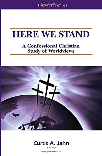 Beispielbild fr Here We Stand: A Confessional Christian Study of Worldviews zum Verkauf von ThriftBooks-Atlanta