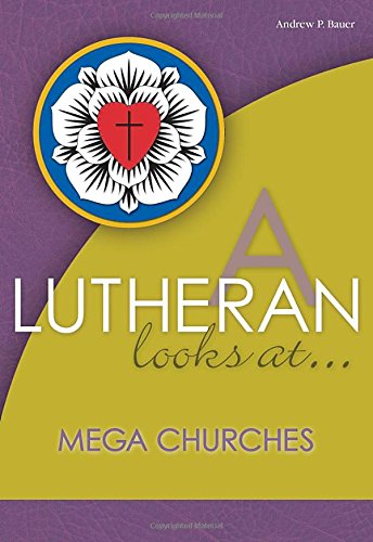 Imagen de archivo de A Lutheran Looks at Mega Churches (A Lutheran Looks At . . .) a la venta por Patrico Books