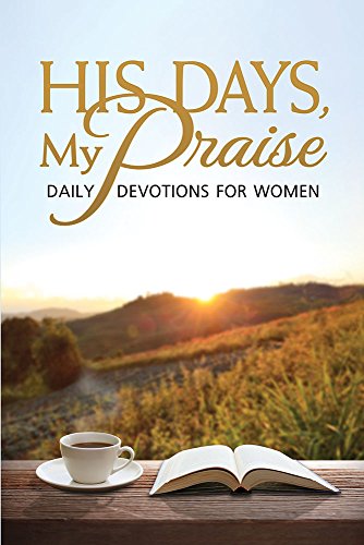 Imagen de archivo de His Days, My Praise: Daily Devotions for Women a la venta por HPB-Emerald