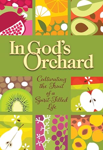 Beispielbild fr In God's Orchard: Cultivating the Fruit of a Spirit-Filled Life zum Verkauf von BooksRun