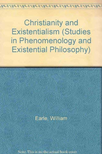 Christianity and Existentialism (Studies in Phenomenology and Existential Philosophy) (9780810100848) by Earle, William; Edie, James M.; Wild, John