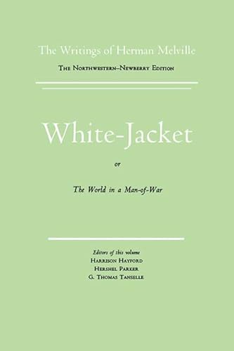 Stock image for White-Jacket: Or, the World in a Man-Of-War (The Writings of Herman Melville: The Northwestern-Newberry Edition, V. 5) for sale by A Squared Books (Don Dewhirst)