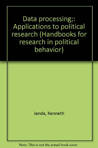 Imagen de archivo de Data processing;: Applications to political research (Handbooks for research in political behavior) a la venta por Modetz Errands-n-More, L.L.C.