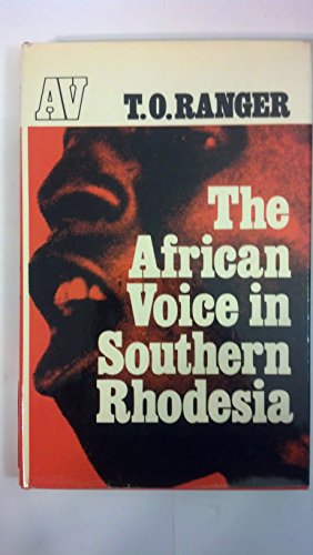 The African voice in Southern Rhodesia, 1898-1930 (9780810103207) by Ranger, T. O