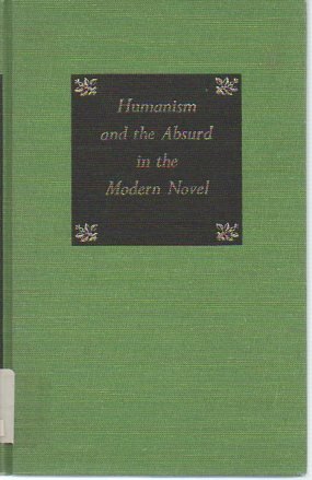 Beispielbild fr Humanism and the Absurd in the Modern Novel zum Verkauf von Better World Books