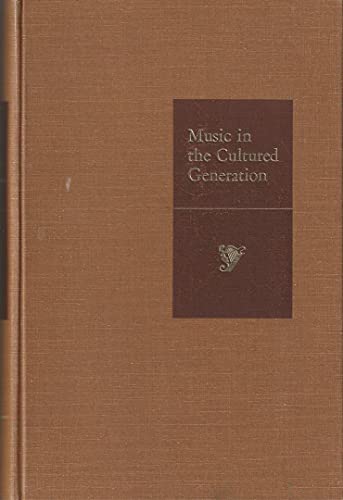 9780810103504: Music in the cultured generation;: A social history of music in America, 1870-1900 (Pi Kappa Lambda studies in American music)