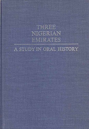 Stock image for Three Nigerian Emirates A Study in Oral History for sale by Gerry Kleier Rare Books
