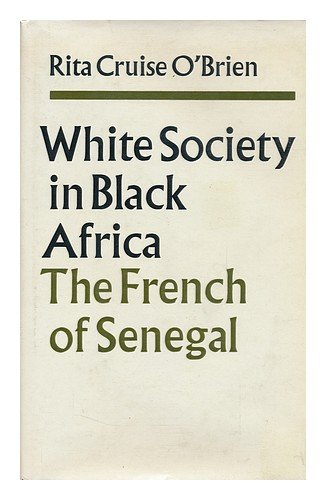 9780810103740: White Society in Black Africa: the French of Senegal