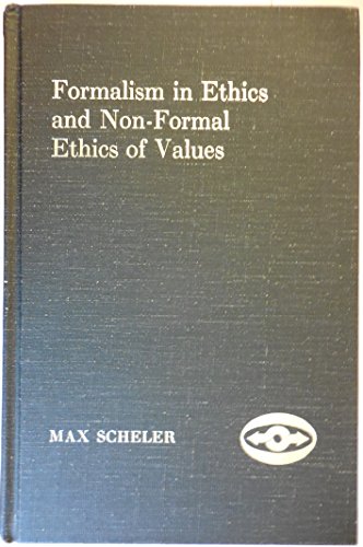 Formalism in ethics and non-formal ethics of values. A new attept toward the foundation of an eth...