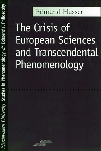 Stock image for The Crisis of European Sciences and Transcendental Phenomenology: An Introduction to Phenomenological Philosophy (Northwestern University Studies in Phenomenology Existential Philosophy) for sale by Goodwill Books