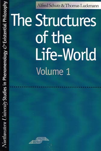 Imagen de archivo de Structures of the Life-World, Vol. 1 (Studies in Phenomenology and Existential Philosophy) (Volume 1) a la venta por ZBK Books