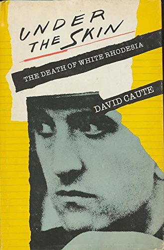 Imagen de archivo de Under the Skin: The Death of White Rhodesia a la venta por ThriftBooks-Dallas
