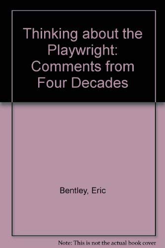 9780810107328: Thinking About the Playwright: Comments from Four Decades
