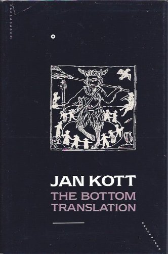 The Bottom Translation: Marlowe and Shakespeare and the Carnival Tradition (9780810107373) by Kott, Jan