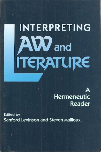 Beispielbild fr Interpreting Law and Literature : A Hermeneutic Reader zum Verkauf von Better World Books