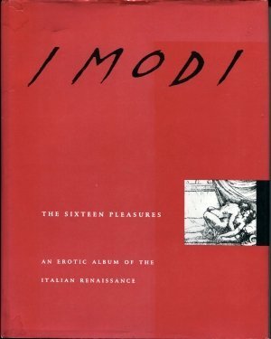 9780810108035: I Modi: The Sixteen Pleasures : an Erotic Album of the Italian Renaissance :Giulio Romano, Marcantonio Raimondi, Pietro Aretino, and Count Jean-Frederic-Maximilien De Waldeck