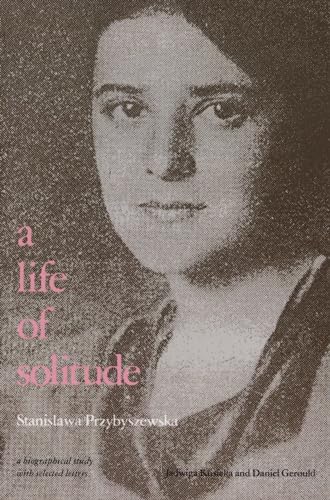 Stock image for A Life of Solitude: Stanislawa Przybyszewska, a Biographical Study with Selected Letters for sale by Midtown Scholar Bookstore