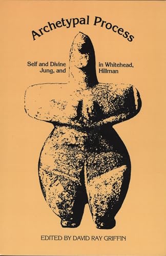 Archetypal process : self and divine in Whitehead, Jung, and Hillman. - Griffin, David Ray (ed.)