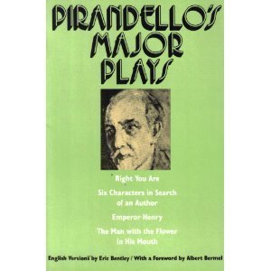 9780810108677: Pirandello's Major Plays: Right You Are, Six Characters in Search of an Author, Emperor Henry, The Man With the Flower in His Mouth