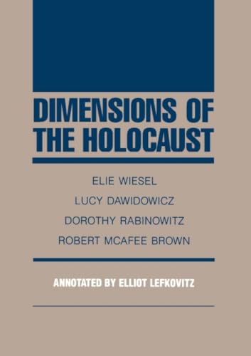 Dimensions of the Holocaust (9780810109087) by Wiesel, Elie; Dawidowicz, Lucy; Rabinowicz, Dorothy; Brown, Robert McAfee