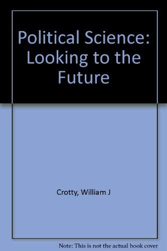 Beispielbild fr Political Science Vol. 1 : Looking to the Future: The Theory and Practice of Political Science zum Verkauf von Better World Books