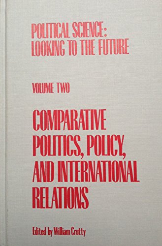 Political Science Vol. 2: Looking to the Future Comparative Politics, Policy, and International R...