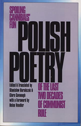 Imagen de archivo de Polish Poetry of the Last Two Decades of Communist Rule: Spoiling Cannibals Fun a la venta por Solr Books