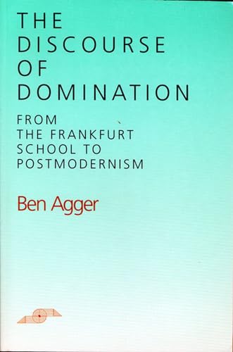 Stock image for The Discourse of Domination: From the Frankfurt School to Postmodernism for sale by Fahrenheit's Books