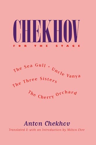 Imagen de archivo de Chekhov for the Stage : The Sea Gull, Uncle Vanya, the Three Sisters, the Cherry Orchard a la venta por Better World Books
