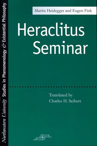 Heraclitus Seminar (Studies in Phenomenology and Existential Philosophy) (9780810110670) by Heidegger, Martin; Fink, Eugen