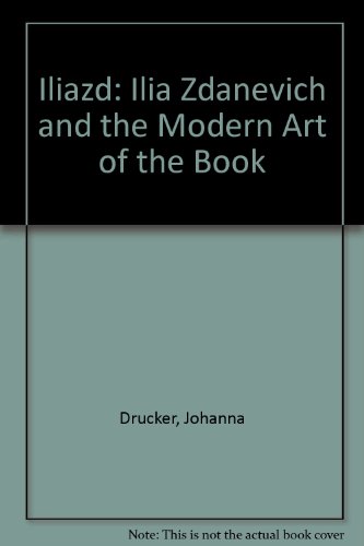Iliazd: Ilia Zdanevich and the Modern Art of the Book (9780810110885) by Drucker, Johanna