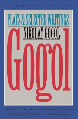 Gogol: Plays and Selected Writings (European Drama Classics) - Nikolai Gogol