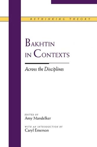 Beispielbild fr Bakhtin in Contexts: Across the Disciplines zum Verkauf von Bingo Used Books