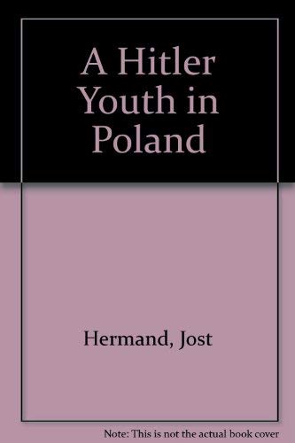 Stock image for A Hitler Youth in Poland: The Nazis' Program for Evacuating Children During World War II Hermand, Jost and Dembo, Margot Bettauer for sale by Broad Street Books