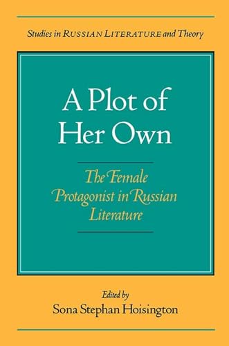 9780810112988: A Plot of Her Own: Female Protagonist in Russian Literature (Studies in Russian Literature and Theory)
