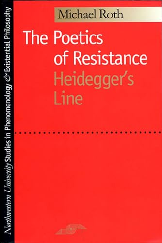 Beispielbild fr Poetics of Resistance: Heidegger's Line. zum Verkauf von Powell's Bookstores Chicago, ABAA