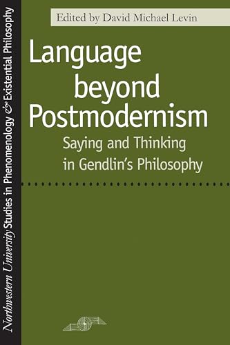 Stock image for Language Beyond Postmodernism: Saying and Thinking in Gendlin Philosophy (Studies in Phenomenology and Existential Philosophy) for sale by Zoom Books Company