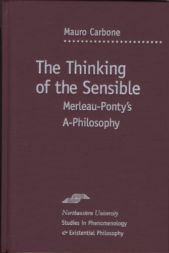 9780810113633: The Thinking of the Sensible: Merleau-Ponty's ""a-Philosophy (Studies in Phenomenology and Existential Philosophy)
