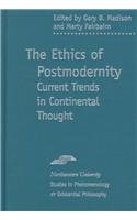 Stock image for The Ethics of Postmodernity: Current Trends in Continental Thought (Studies in Phenomenology and Existential Philosophy) for sale by Midtown Scholar Bookstore
