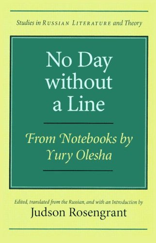 Stock image for No Day without a Line: From Notebooks by Yury Olesha (Studies in Russian Literature and Theory) for sale by Ezekial Books, LLC