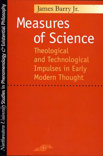 Stock image for Measures of Science; Theological and Technological Impulses in Early Modern Thought for sale by Murphy-Brookfield Books